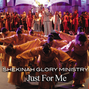 SHEKINAH GLORY MINISTRY - Just For Me Lyrics - Zortam Music