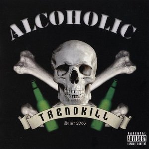 Alcoholic Trendkill