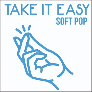 Take It Easy: Soft Pop