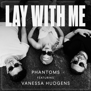 Lay With Me (feat. Vanessa Hudgens) - Single