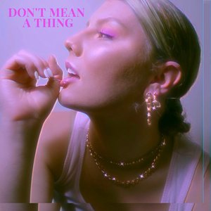 Don't Mean A Thing - Single