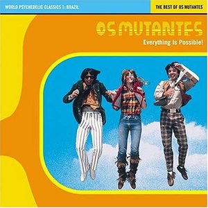 World Psychedelic Classics 1: Brazil - The Best of Os Mutant