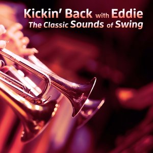 Kickin' Back with Eddie - The Classic Sounds of Swing