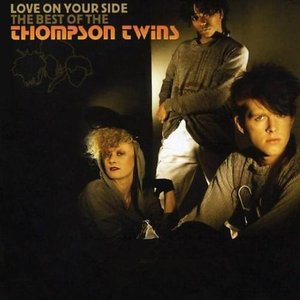 Love on Your Side: the Best of Thompson Twins