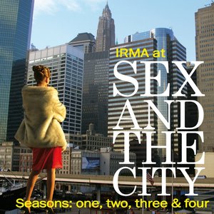 Irma at Sex and the City (Seasons One, Two, Three & Four Soundtrack)