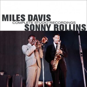 Miles Davis & Sonny Rollins Complete Studio Recordings (Bonus Track Version)