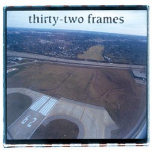 Thirty-Two Frames
