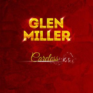 Glenn Miller - Careless