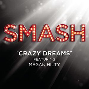 Crazy Dreams (SMASH Cast Version featuring Megan Hilty)