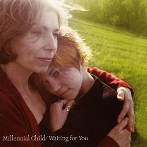 Millennial Child / Waiting For You