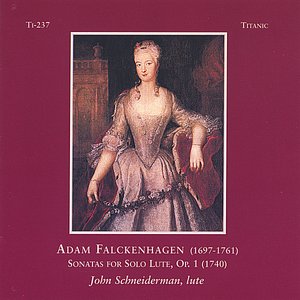 Adam Falckenhagen (1697-1761) Sonatas for Solo Lute, Op.1 (1740)