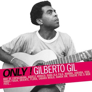 Only! Gilberto Gil