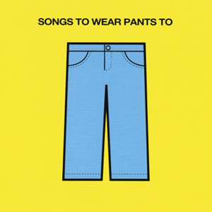 Abcdfghijklmnopqrstuvwxyz Songs To Wear Pants To Lyrics Song Meanings Videos Full Albums Bios