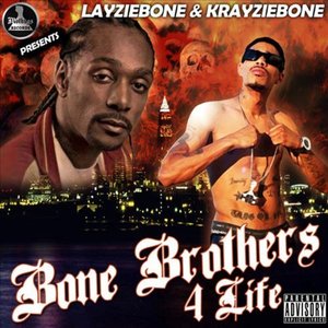 Bone Brothers 4 Life by LayzieBone & KrayzieBone