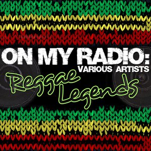 On My Radio: Reggae Legends