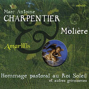 “Marc Antoine Charpentier & Molière : Hommage pastoral au Roi Soleil et autres grivoiseries”的封面