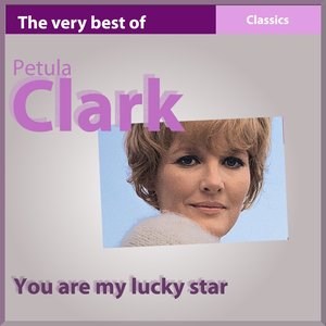 The Very Best of Petula Clark: You Are My Lucky Star (Classics)