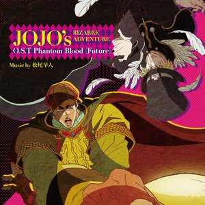 JOJO'S BIZARRE ADVENTURE -O.S.T Phantom Blood [Future]