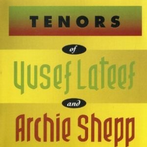 Tenors of Yusef Lateef and Archie Shepp