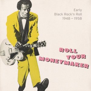 Roll Your Moneymaker - Early Black Rock'n Roll 1948-1958