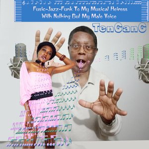Fusic-Jazz-Funk to My Musical Heiress with Nothing but My Male Voice