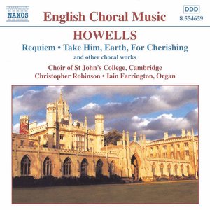 HOWELLS: Requiem / Take Him, Earth, for Cherishing