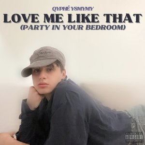 Love Me Like That (Party in Your Bedroom)