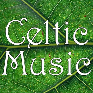 Celtic Music: Irish & Celtic Folk Moods Collection (Music From Ireland)