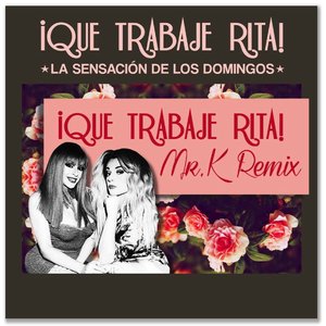 ¡Que Trabaje Rita! (Mr. K Remix)