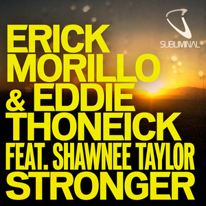 Erick Morillo & Eddie Thoneick Feat. Shawnee Taylor - Stronger - Zortam Music