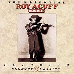 The Essential Roy Acuff 1936-1949