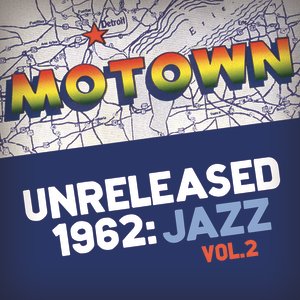 Motown Unreleased 1962: Jazz, Vol. 2