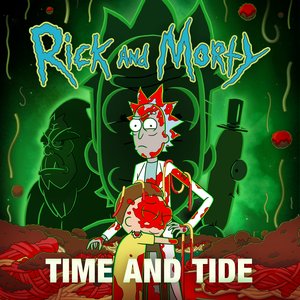 Time and Tide (feat. Ryan Elder) [from "Rick and Morty: Season 7"] - Single