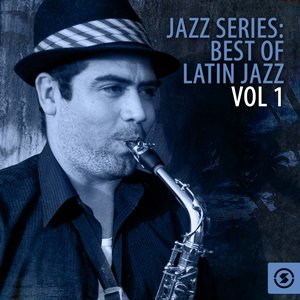 Jazz Series: Best of Latin Jazz, Vol. 1