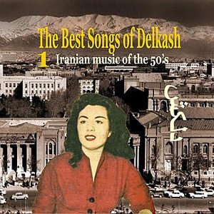 The Best Songs of Delkash Vol. 1 / Iranian Music of the 50's