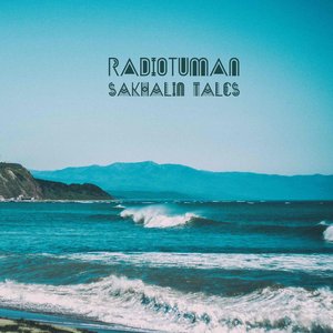 Tunguska Constellation: Radiotuman - Sakhalin Tales