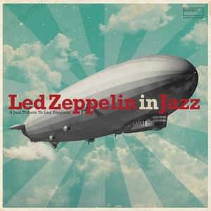 Led Zeppelin in Jazz: A Jazz Tribute to Led Zeppelin