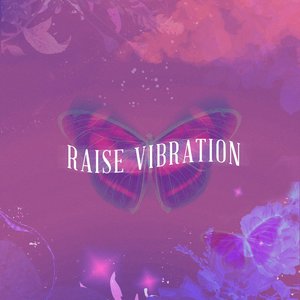 Raise Vibration