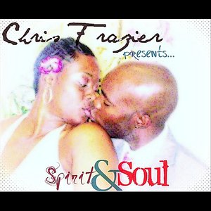 Chris Frazier Presents...Spirit & Soul
