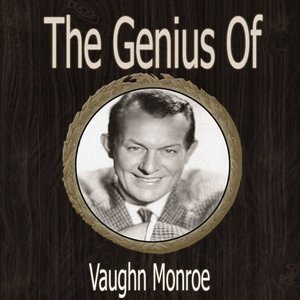 The Genius of Vaughn Monroe