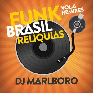 Funk Brasil Relíquias (DJ Marlboro Remixes / Vol. 6)