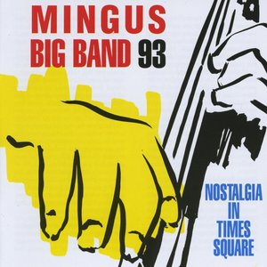 Image for 'Mingus Big Band 93: Nostalgia in Times Square'