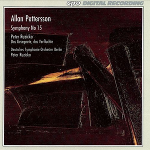 Pettersson: Symphony no. 15 / Ruzicka: Das Gesegnete, das Verfluchte cover