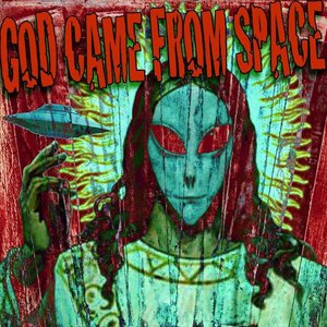 God Came From Space