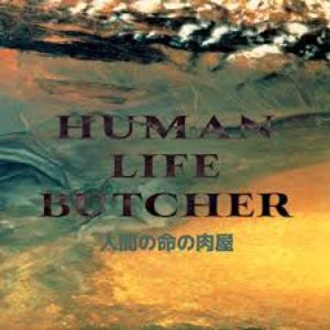 HUMAN LIFE BUTCHER
