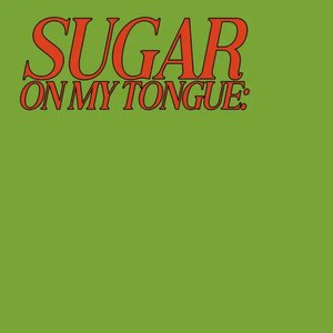 Sugar On My Tongue