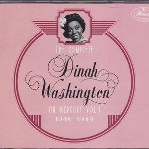 The Complete Dinah Washington on Mercury, Vol.1 (1946 - 1949)