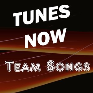 Tunes Now: Team Songs