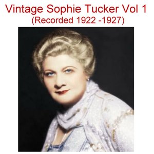 Vintage Sophie Tucker, Vol. 1 (Recorded 1922-1927)