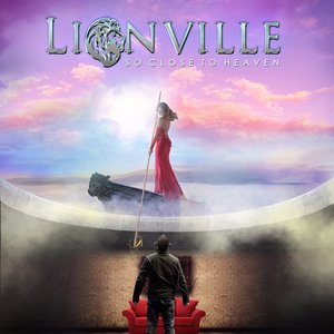 Lionville - So Close To Heaven - Zortam Music